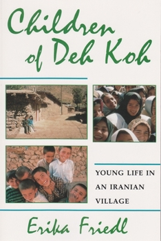 Hardcover Children of Deh Koh: Young Life in an Iranian Village Book
