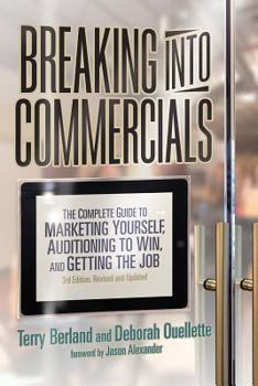 Paperback Breaking Into Commercials: The Complete Guide to Marketing Yourself, Auditioning to Win, and Getting the Job (Revised, Updated) Book