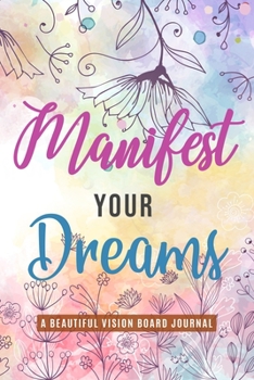 Paperback Manifest Your Dreams: A Beautiful Vision Board Journal Book