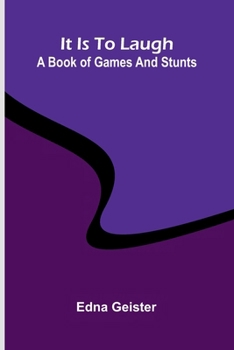 It is to laugh: A book of games and stunts