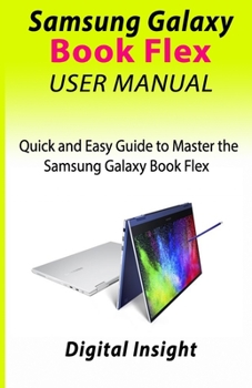 Paperback Samsung Galaxy Book Flex User Manual: Quick and Easy Guide to Master the Samsung Galaxy Book Flex Book