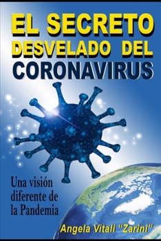 Paperback El Secreto Desvelado del Coronavirus: Una visión diferente de la Pandemia [Spanish] Book