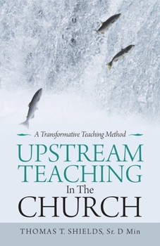 Paperback Upstream Teaching in the Church: A Transformative Teaching Method Book