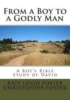 Paperback From a Boy to a Godly Man: A Boy's Bible Study of David Book
