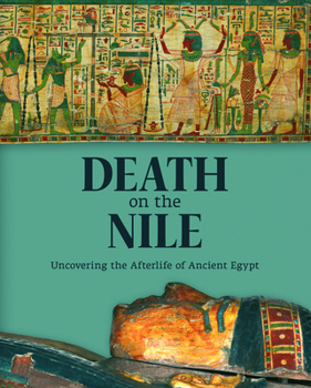 Hardcover Death on the Nile: Uncovering the Afterlife of Ancient Egypt Book