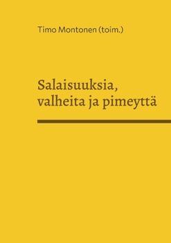 Paperback Salaisuuksia, valheita ja pimeyttä: Kriittisen korkeakoulun luovan kirjoittamisen verkkokurssien opiskelijoiden antologia [Finnish] Book