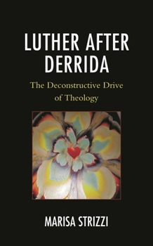 Hardcover Luther after Derrida: The Deconstructive Drive of Theology Book