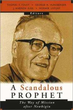Paperback A Scandalous Prophet: The Way of Mission After Newbigin Book
