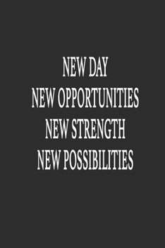 New day New opportunities New strength New possibilities: Lined notebook / Journal Gift, 120 Pages, 6*9, Soft Cover, Matte Finish