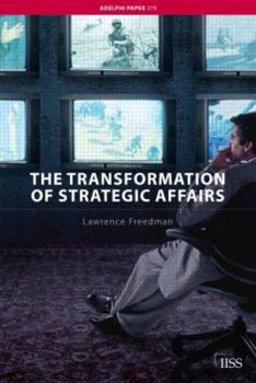 The Transformation of Strategic Affairs (Adelphi Paper)