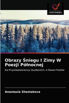 Paperback Obrazy &#346;niegu I Zimy W Poezji Pólnocnej [Polish] Book