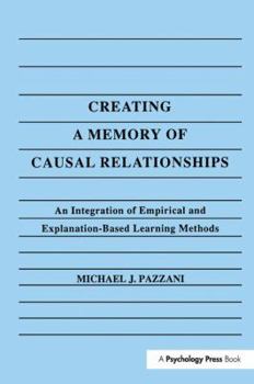 Paperback Creating A Memory of Causal Relationships: An Integration of Empirical and Explanation-based Learning Methods Book