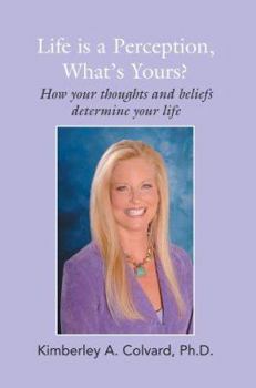 Paperback Life is a Perception, What's Yours?: How your thoughts and beliefs determine your life Book