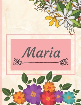 Maria: Personalized Name Notebook, Perfect Idea Gift  for Women and Girls, Elegant Cover with Floral Composition Journal to Write in, Decorated Interior, Flowers Pattern (Perfgift)
