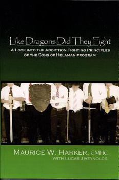 Paperback Like Dragons Did They Fight: A Look Into the Addiction Fighting Principles of the Sons of Helaman Program Book