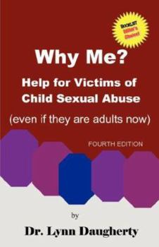 Paperback Why Me? Help for Victims of Child Sexual Abuse (Even If They Are Adults Now), Fourth Edition Book