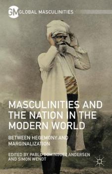Hardcover Masculinities and the Nation in the Modern World: Between Hegemony and Marginalization Book