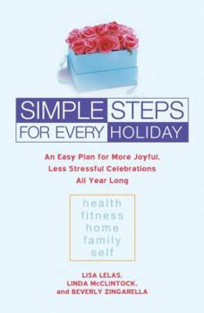 Paperback Simple Steps for Every Holiday: 6an Easy Plan for More Joyful, Less Stressful Celebrations All Year Long Book