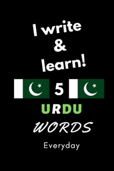 Notebook: I write and learn! 5 Urdu words everyday, 6" x 9". 130 pages