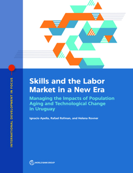 Paperback Skills and the Labor Market in a New Era: Managing the Impacts of Population Aging and Technological Change in Uruguay Book