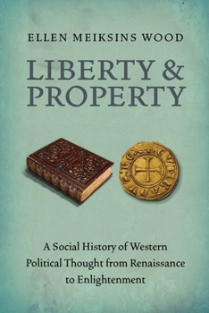 Paperback Liberty and Property: A Social History of Western Political Thought from the Renaissance to Enlightenment Book