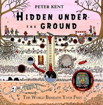 Hardcover Hidden Under the Ground: The World Beneath Your Feet Book