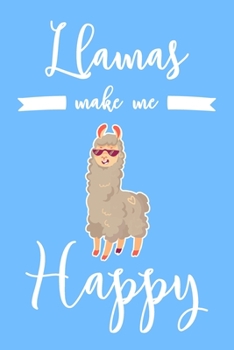 Paperback Llamas Make Me Happy: 6x9" Lined Notebook/Journal Funny Llama Lover Gift Idea Book