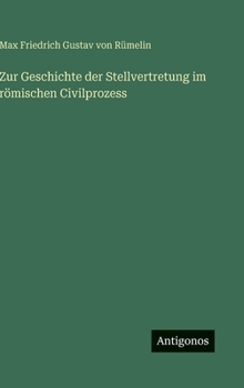 Zur Geschichte der Stellvertretung im römischen Civilprozess (German Edition)