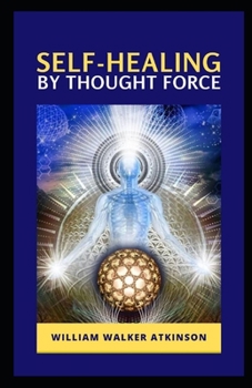 Paperback Self-Healing by Thought Force: Illustrated Edition Book