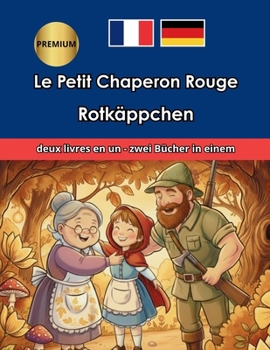 Rotkäppchen Le Petit Chaperon Rouge Französisch Deutsch Français Allemand Bilingue Zweisprachig (French Edition)
