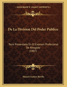 Paperback De La Division Del Poder Publico: Tesis Presentada En El Examen Profesional De Abogado (1887) [French] Book