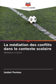 La médiation des conflits dans le contexte scolaire (French Edition)