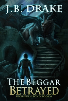 The Beggar Betrayed - Book #4 of the Unbroken Bond