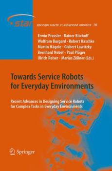 Paperback Towards Service Robots for Everyday Environments: Recent Advances in Designing Service Robots for Complex Tasks in Everyday Environments Book