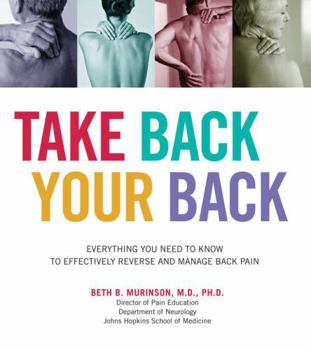 Paperback Take Back Your Back: Everything You Need to Know to Effectively Reverse and Manage Back Pain Book