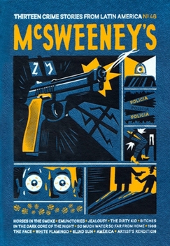 Hardcover McSweeney's Issue 46 (McSweeney's Quarterly Concern): Latin American Crime Fiction Book