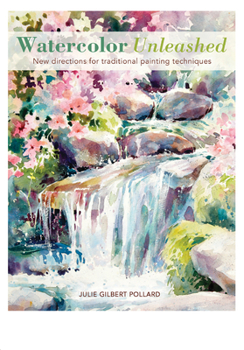 Paperback Watercolor Unleashed: New Directions for Traditional Painting Techniques Book