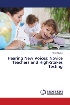 Paperback Hearing New Voices: Novice Teachers and High-Stakes Testing Book