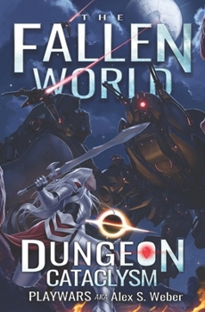 Dungeon Cataclysm: A Dungeon Core Fantasy (The Fallen World)