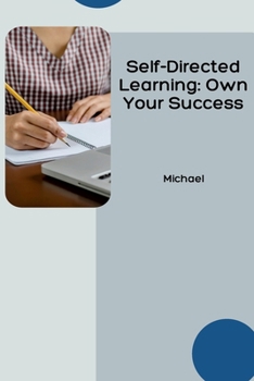 Paperback Self-Directed Learning: Own Your Success Book