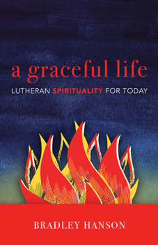 Paperback A Graceful Life: Lutheran Spirituality for Today Book