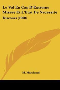 Paperback Le Vol En Cas D'Extreme Misere Et L'Etat De Necessite: Discours (1900) [French] Book