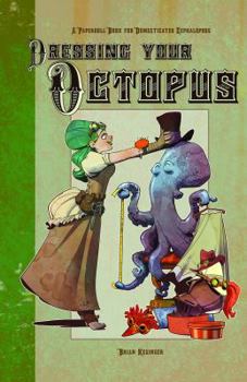 Dressing Your Octopus: A Paper Doll Book for Domesticated Cephalopods - Book  of the Domesticated Cephalopods