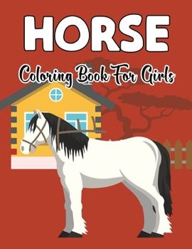 Horse Coloring Book for Girls: Adorable Fun Coloring Book For Horse Lovers Featuring Horses with Beautiful Design For Relieving Stress (Cute gifts for Children's who love Horses) Vol-1