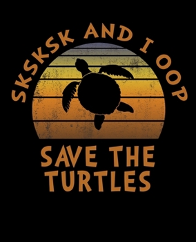 Paperback SKSKSK And I oop Save The Turtles: Bucket List Journal For Teenagers. Inspirational Notebook for Ideas, Travel, Goals and Adventures With Funny Trendy Book