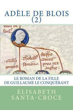 Paperback Adèle de Blois, tome 2: fille de Guillaume le Conquérant [French] Book