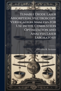 Paperback Tunable Diode Laser Absorption Spectroscopy Verification Analysis for Use in the Combustion Optimization and Analysis Laser Laboratory Book