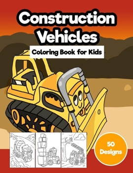 Paperback Construction Vehicles Coloring Book for Kids: Jumbo 50 Designs of Cartoon Bulldozers, Excavators, Trucks, Diggers, and Cranes Book