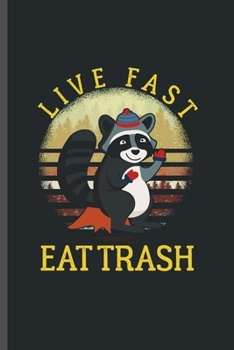 Paperback Live Fast Eat Trash: Cool Animated Animals Design Sayings Blank Journal Gift (6"x9") Lined Notebook to write in Book