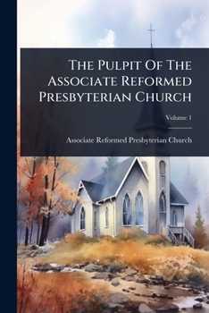 The Pulpit Of The Associate Reformed Presbyterian Church